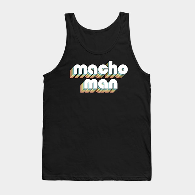 Macho Man Retro Rainbow Typography Faded Style Tank Top by Paxnotods